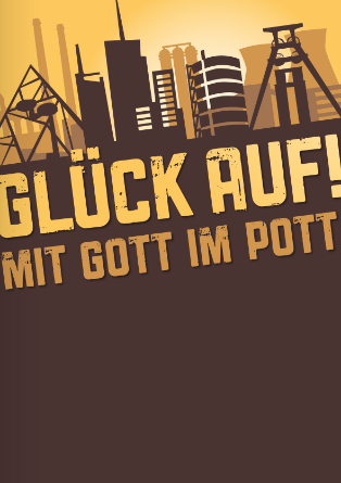 Glück Auf! Mit Gott im Pott
